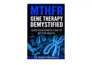 Kindle online PDF MTHFR Gene Therapy Demystified Crack Your Genetic Code to Bett