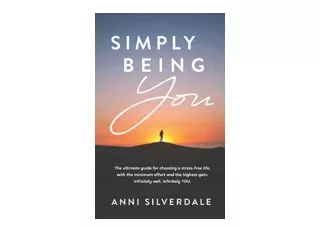 Kindle online PDF Simply Being YOU The ultimate guide for choosing a stress free