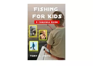 PDF read online Fishing for Kids A Complete Guide 100 Pages for ipad