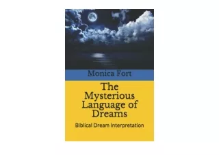 Kindle online PDF The Mysterious Language of Dreams Biblical Dream Interpretatio