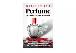 Kindle online PDF Perfume The Hidden Bane of Your Health The Insidious Billion D