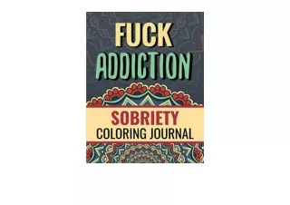 Ebook download Fuck Addiction Inspiring Coloring Journal for Addiction Recovery