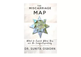 PDF read online The Miscarriage Map What To Expect When You Are No Longer Expect