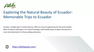 Exploring the Natural Beauty of Ecuador: Memorable Trips to Ecuador