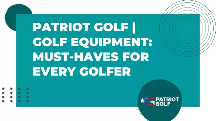 patriot golf golf equipment must haves for every
