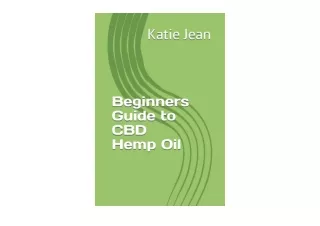 Kindle online PDF Beginners Guide to CBD Hemp Oil free acces