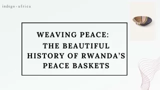 Weaving Peace: The Beautiful History of Rwanda’s Peace Baskets