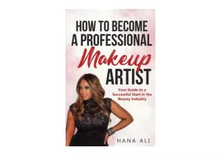 Ebook download How to Become a Professional Makeup Artist Your Guide to a Succes