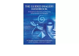 PDF read online The Guided Imagery Handbook 52 Scripts for Discovery and Recover