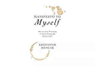 Ebook download Manifesto to Myself How to stop dreaming and start living my perf