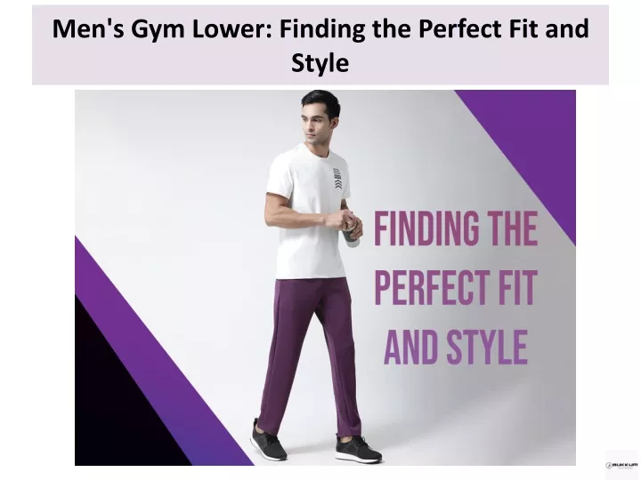 men s gym lower finding the perfect fit and style