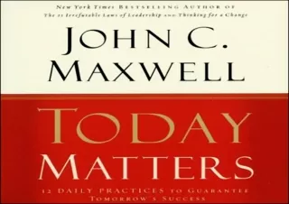 READ EBOOK (PDF) Today Matters: 12 Daily Practices to Guarantee Tomorrow's Success