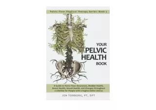 PDF read online Your Pelvic Health Book A Guide to Pelvic Floor Awareness Bladde