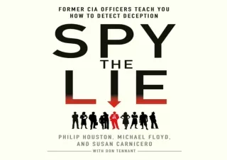 [PDF] DOWNLOAD Spy the Lie: Former CIA Officers Teach You How to Detect Deception