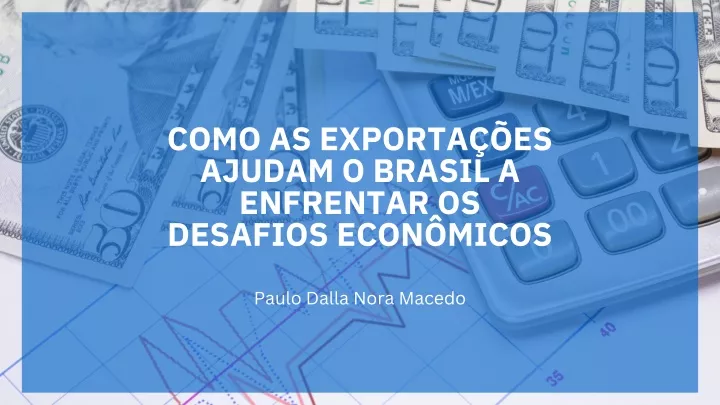 como as exporta es ajudam o brasil a enfrentar