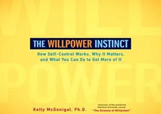 DOWNLOAD BOOK [PDF] The Willpower Instinct: How Self-Control Works, Why It Matters, and What You Can Do to Get More of I