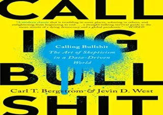 DOWNLOAD BOOK [PDF] Calling Bullshit: The Art of Skepticism in a Data-Driven World