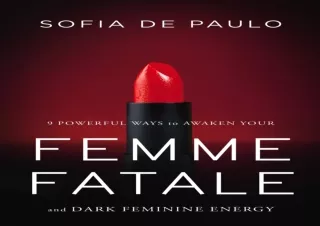 DOWNLOAD️ FREE (PDF) 9 Powerful Ways To Awaken Your Femme Fatale And Dark Feminine Energy : Unlock The Secrets of Dark F