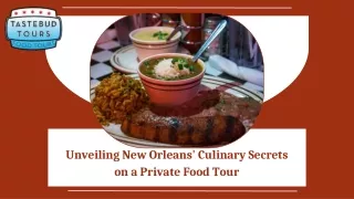 Unveiling New Orleans' Culinary Secrets on a Private Food Tour