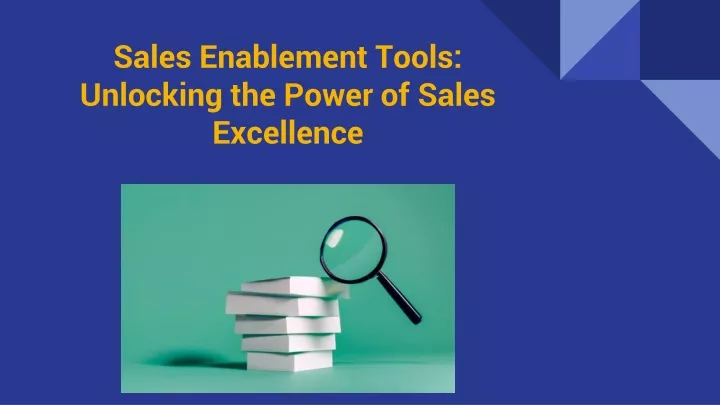 sales enablement tools unlocking the power of sales excellence