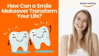 How Can a Smile Makeover Transform Your Life?