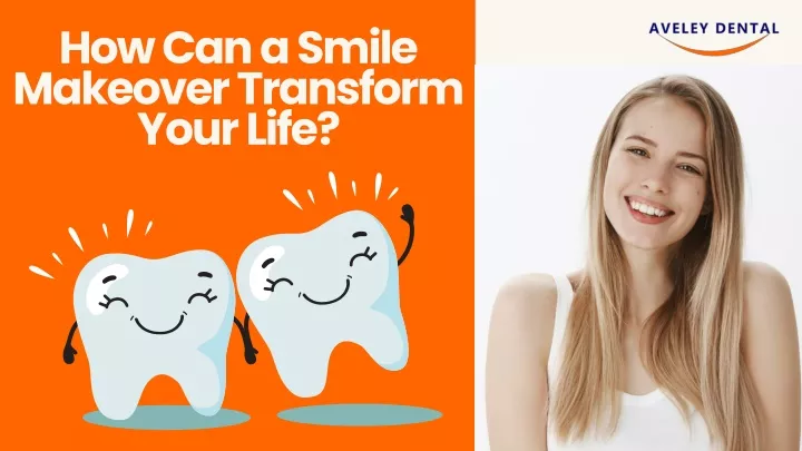 how can a smile makeover transform your life