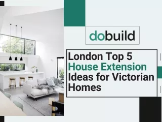 Top 5 House Extension Ideas for Victorian Homes in London