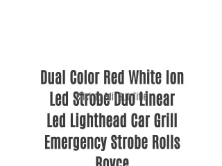 Dual Color Red White Ion Led Strobe Duo Linear Led Lighthead Car Grill Emergency Strobe Rolls Royce