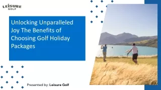 Unlocking Unparalleled Joy The Benefits of Choosing Golf Holiday Packages  Leisure Golf