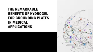 THE REMARKABLE BENEFITS OF HYDROGEL FOR GROUNDING PLATES IN MEDICAL APPLICATIONS