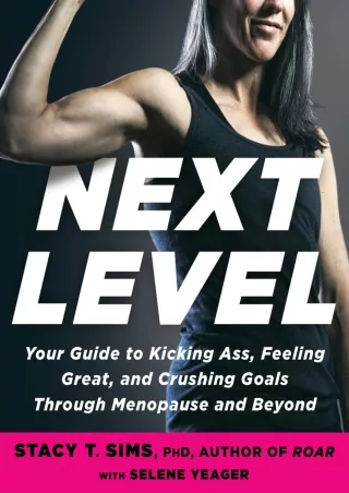 Download [PDF] Next Level: Your Guide to Kicking Ass, Feeling Great, and Crushing Goals