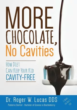 Read PDF  More Chocolate, No Cavities: How Diet Can Keep Your Kid Cavity-Free