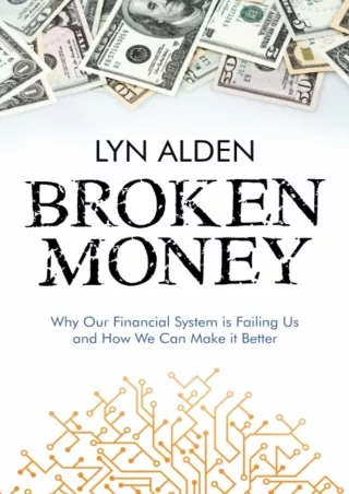 get [PDF] Download Broken Money: Why Our Financial System is Failing Us and How We Can Make it