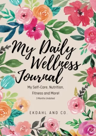 Full PDF My Daily Wellness Journal: My Self-Care, Nutrition, Fitness   More