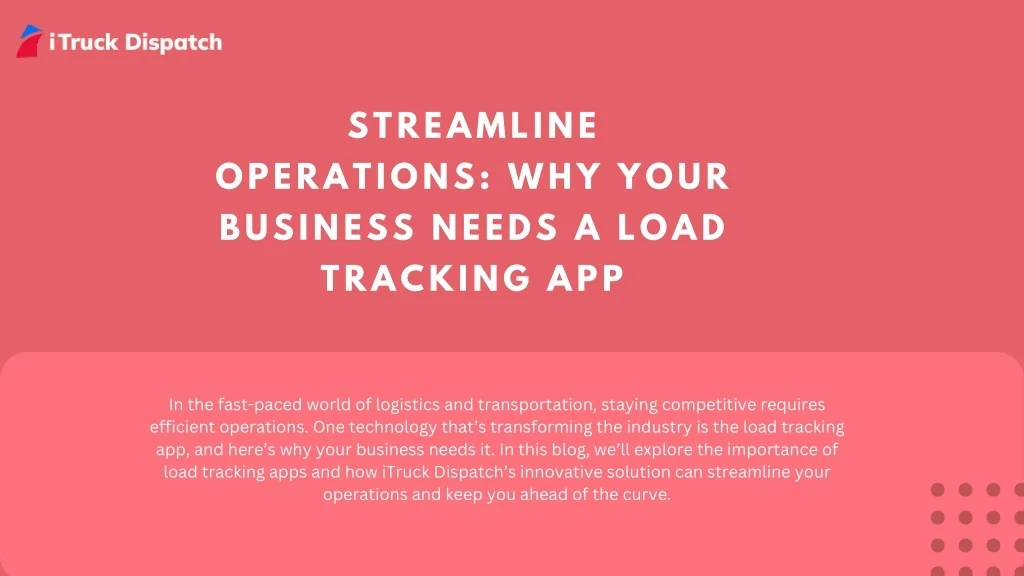 PPT - Streamline Operations Why Your Business Needs a Load Tracking App ...
