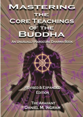 Read online  Mastering the Core Teachings of the Buddha: An Unusually Hardcore Dharma Book