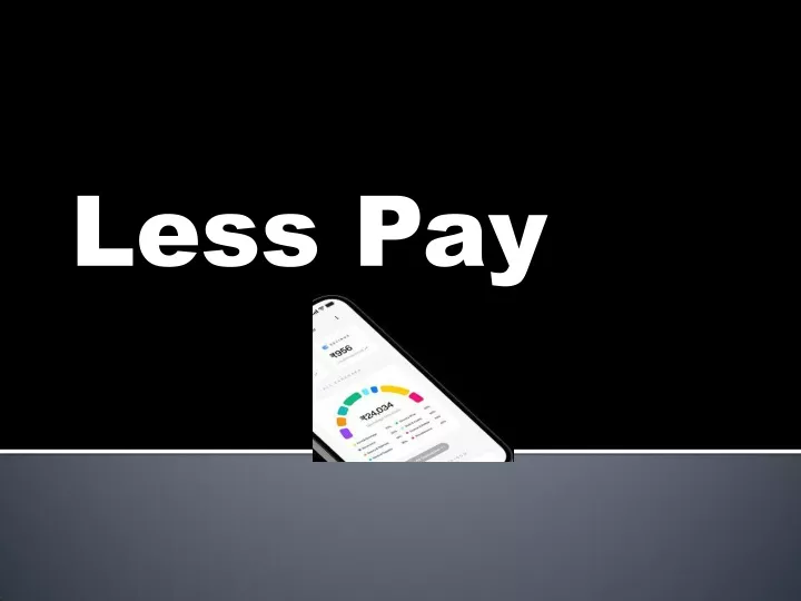 less pay