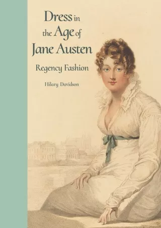get [PDF] Download Dress in the Age of Jane Austen: Regency Fashion