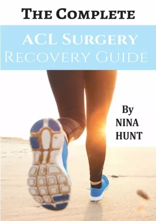 Read ebook [PDF] The Complete ACL Surgery Recovery Guide