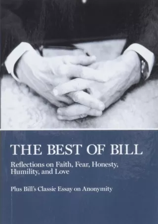 get [PDF] Download The Best of Bill: Reflections on Faith, Fear, Honesty, Humility, and Love