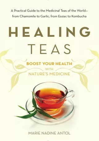 [Ebook] Healing Teas: A Practical Guide to the Medicinal Teas of the World -- from