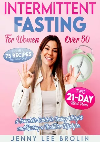[PDF] INTERMITTENT FASTING FOR WOMEN OVER 50: A Complete Guide to Losing Weight and