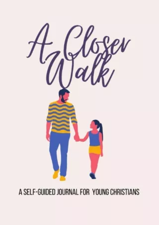 Read PDF  A Closer Walk : A Self-Guided Journal for Young Christians