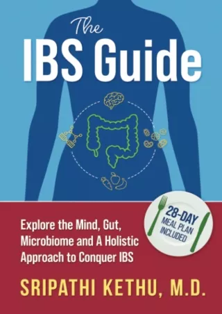 Download [PDF] The IBS Guide: Explore the Mind, Gut, Microbiome and A Holistic Approach to