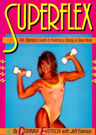 Read Ebook Pdf Superflex: Ms. Olympia's Guide to Building a Strong   Sexy Body