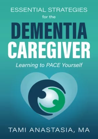 Download Book [PDF] Essential Strategies for the Dementia Caregiver: Learning to PACE Yourself
