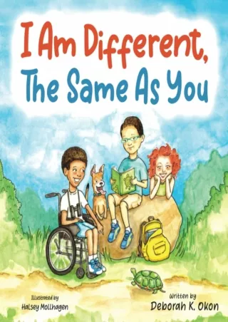 Read PDF  I Am Different, The Same As You: A Children's Book about Differences That