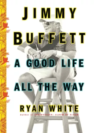 Full PDF Jimmy Buffett: A Good Life All the Way