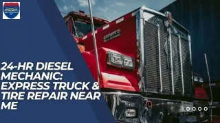24-Hr Diesel Mechanic Express Truck & Tire Repair Near Me