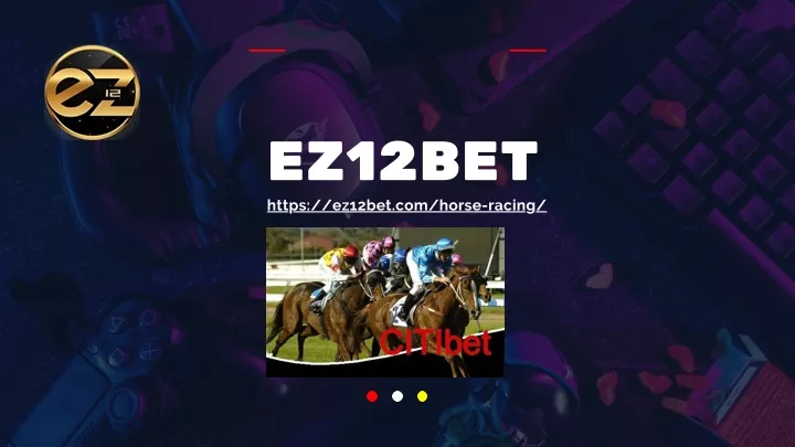 ez12bet https ez12bet com horse racing